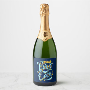 Best bro forever  sparkling wine label
