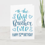 Best Brother Ever 32nd Birthday Typography in Blue Card<br><div class="desc">Simple but bold typography in blue tones to wish your Best Brother EVER a Happy 32nd Birthday. © Ness Nordberg</div>