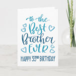 Best Brother Ever 33rd Birthday Typography in Blue Card<br><div class="desc">Simple but bold typography in blue tones to wish your Best Brother EVER a Happy 33rd Birthday. © Ness Nordberg</div>
