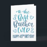 Best Brother Ever 48th Birthday Typography in Blue Card<br><div class="desc">Simple but bold typography in blue tones to wish your Best Brother EVER a Happy 48th Birthday. © Ness Nordberg</div>
