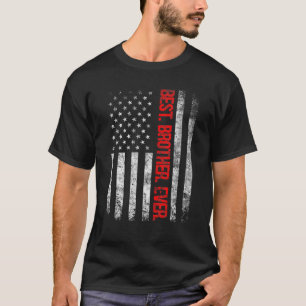 Best Brother Ever American Flag For Fathers Day Ch T-Shirt