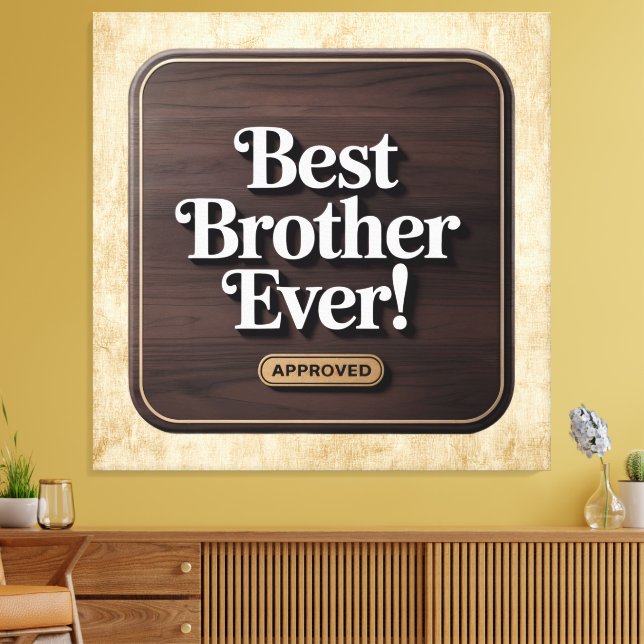 Best Brother Ever, Approved Text Design Canvas Print (Insitu(LivingRoom))