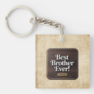 Best Brother Ever, Approved Text Design Keychain