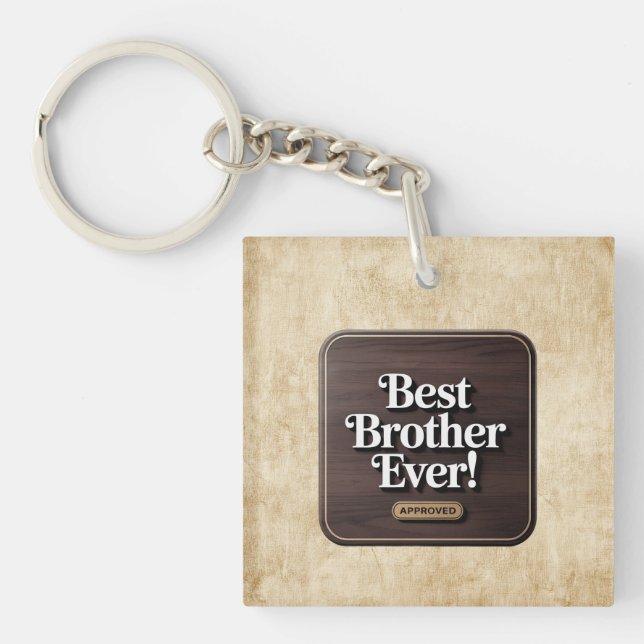 Best Brother Ever, Approved Text Design Keychain (Front)