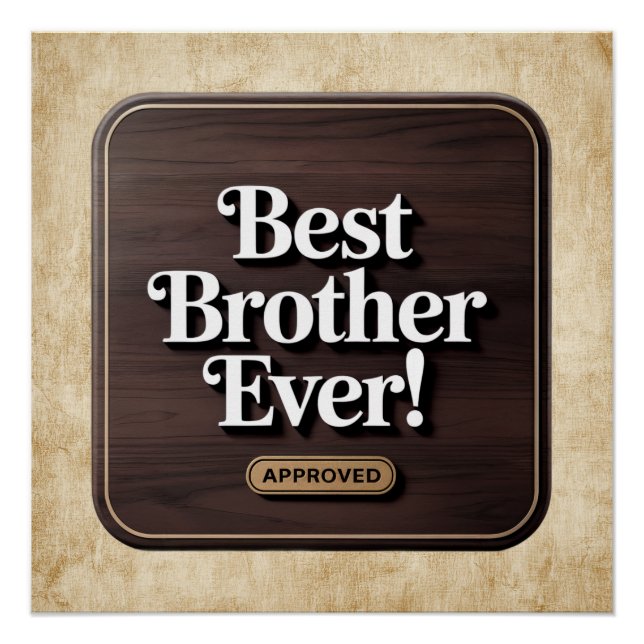 Best Brother Ever, Approved Text Design Poster (Front)