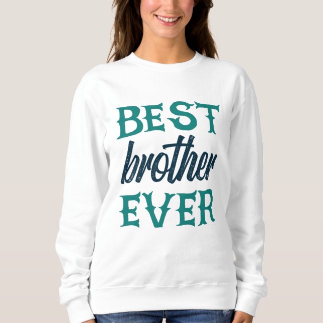 Best Brother Ever Sweatshirt (Front)