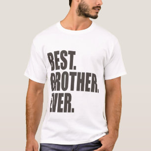 Best. Brother. Ever. T-Shirt