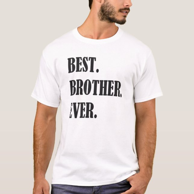 Best Brother Ever T-Shirt (Front)