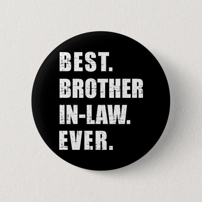 Best brother-in-law ever 2 inch round button (Front)