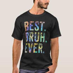 Best Bruh Ever  Brother Mom Dad Joke Gag Vintage T-Shirt