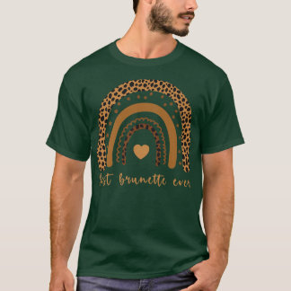 Best brunette ever funny for women with boho rainb T-Shirt