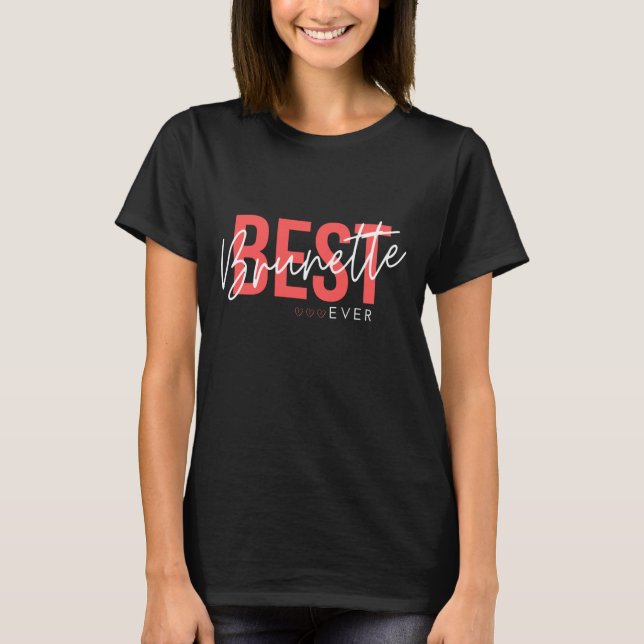 Best Brunette Ever｜Girl Blogging T-Shirt (Front)