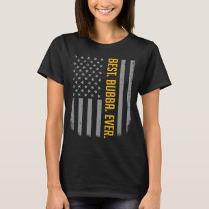 Best Bubba Ever US American Flag For Father's Da T-Shirt