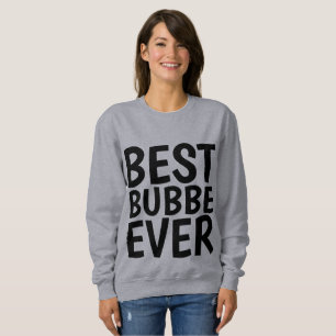 BEST BUBBE EVER T-shirts & sweatshirts