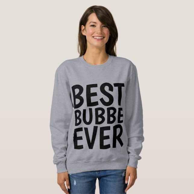 BEST BUBBE EVER T-shirts & sweatshirts (Front Full)
