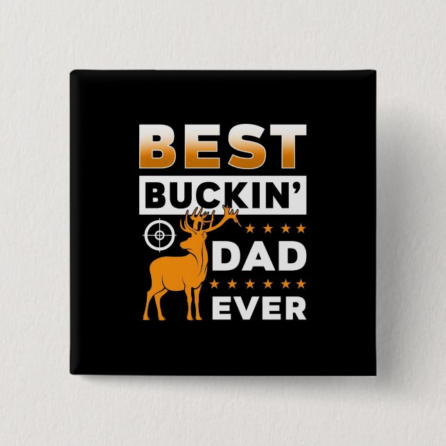 Best Buckin Dad Ever 2 Inch Square Button (Front)