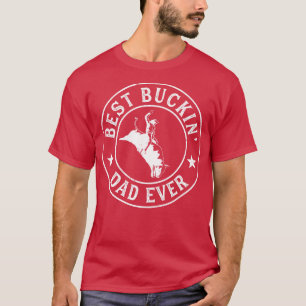 Best Buckin Dad Ever Cowboy Bull Riding Rodeo T-Shirt