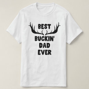 best buckin dad ever father's day T-Shirt