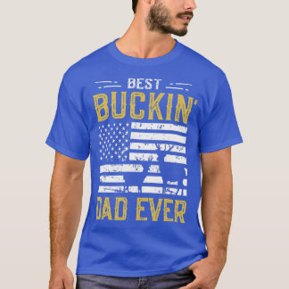 Best Buckin Dad Ever Funny Gift Deer Hunter Cool H T-Shirt