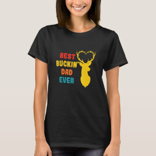 Best Buckin Dad Ever Heart Design For Deer Hunter T-Shirt
