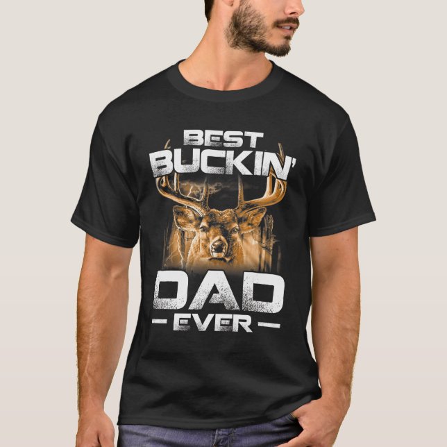 Best Buckin' Dad Ever Shirt Deer Hunting Bucking F (Front)