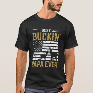 Best Buckin Papa Ever Funny Gift Deer Hunter Cool T-Shirt