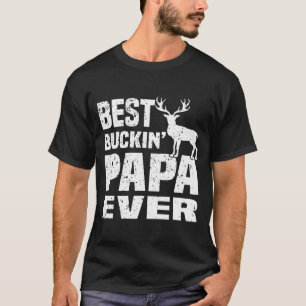 Best Buckin Papa Ever Hunting Hunter Fathers Day T-Shirt