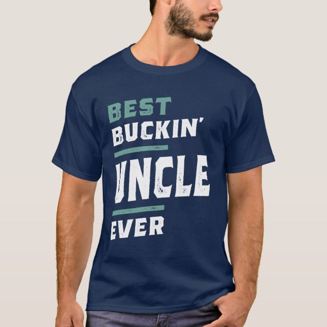 Best Buckin' Uncle Ever T-Shirt (Front)