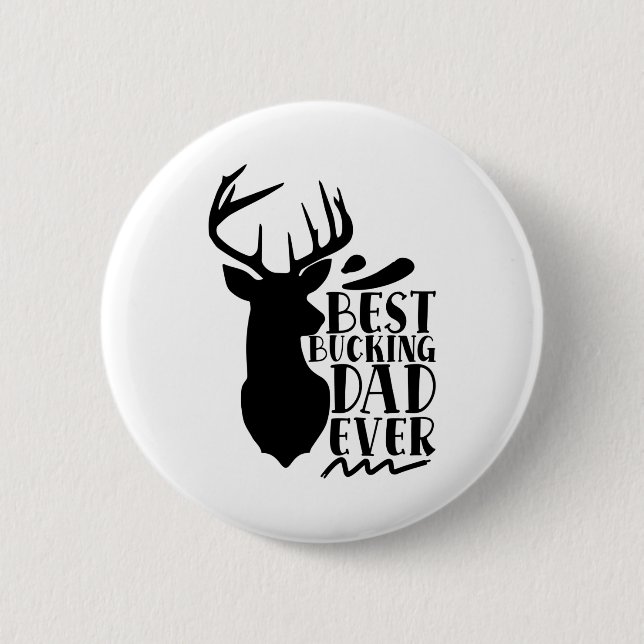 Best Bucking Dad Ever 2 Inch Round Button (Front)