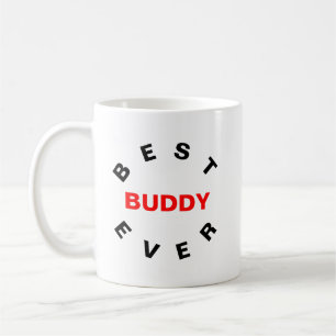 Best Buddy Ever  Coffee Mug
