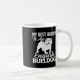 Best Buddy Is An English Bulldog - Dog Lover  Coffee Mug