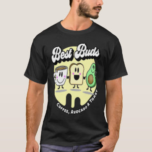 Best Buds  Coffee Avocado and Toast T-Shirt