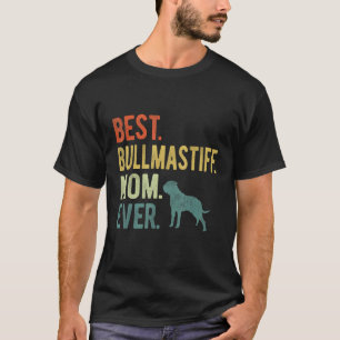 Best Bullmastiff Mom Ever Dog Mother s Day T-Shirt