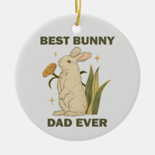 Best Bunny Dad Ever Fathers Day Humour Sayings Ceramic Ornament