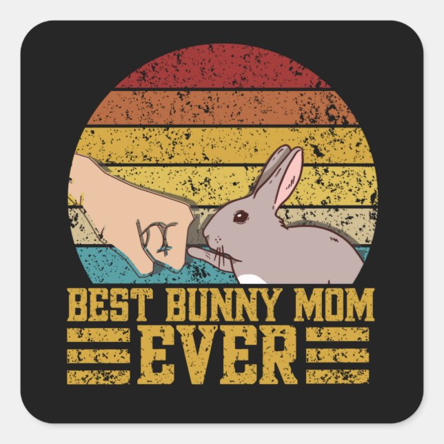 Best Bunny Mom Ever Square Sticker (Front)