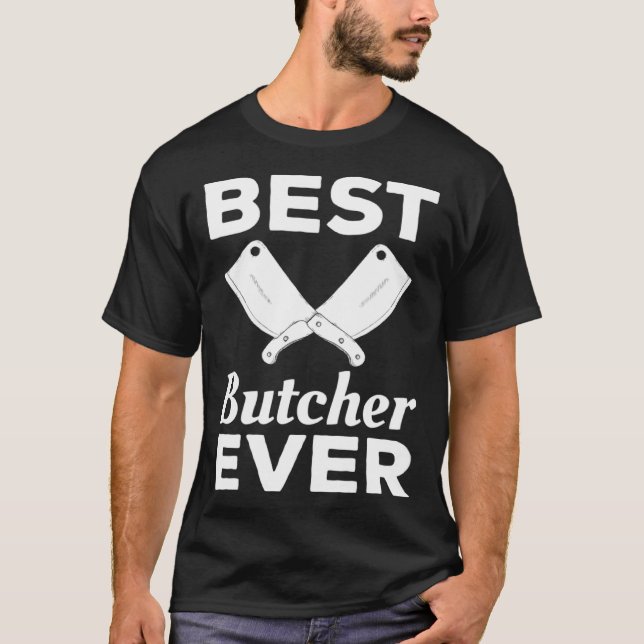 Best Butcher Ever Butchery Butchers Meatman T-Shirt (Front)