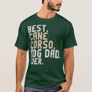 Best Cane Corso Dog Dad Ever Funny Italian Mastiff T-Shirt