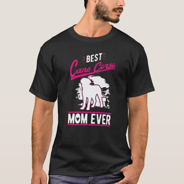 Best Cane Corso Mom Ever   T-Shirt (Front)
