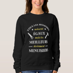 Best Carpenters Joiner Carpenter Men Women Sweatshirt