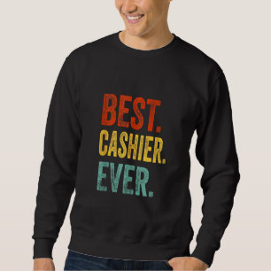 Best Cashier Ever Support Staff Cashier Appareal Sweatshirt