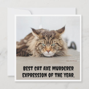 Best cat axe murderer expression card