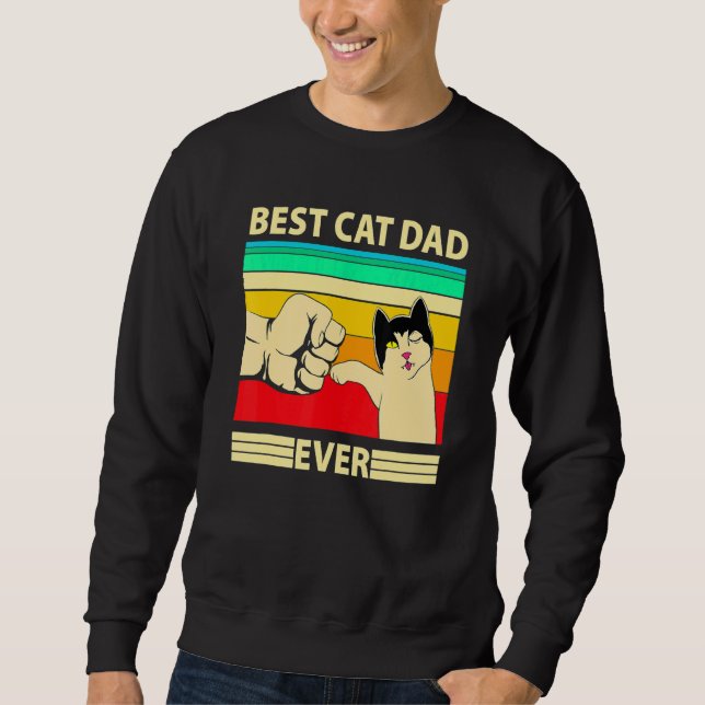 Best Cat Dad Ever   Cat Daddy Father Day Sweatshirt (Front)