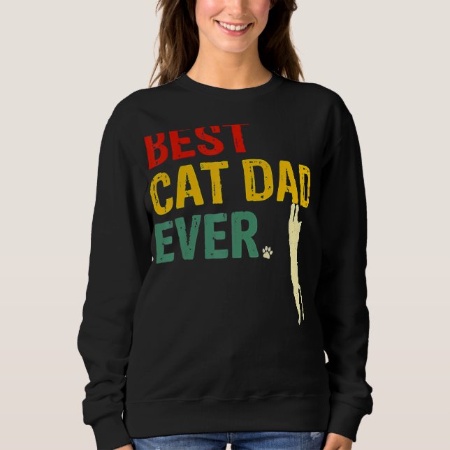 Best Cat Dad Ever     Cat Daddy Father Day Sweatshirt (Front)
