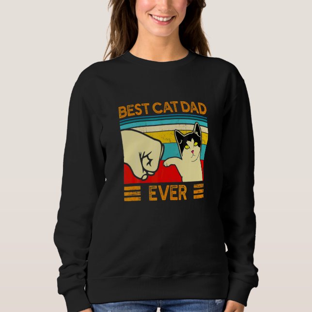 Best Cat Dad Ever  Cat Father Daddy Sweatshirt (Front)