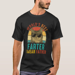 Best Cat Dad Ever Father's Day Best Farter I Mean  T-Shirt