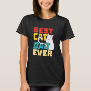 Best Cat Dad Ever For Fathers Day T-Shirt