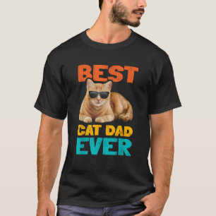 Best Cat Dad Ever Funny Cat Owner Tabby Birthday F T-Shirt