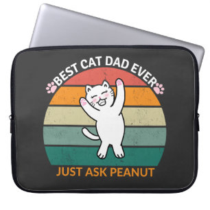 Best Cat Dad Ever Just Ask Peanut, funny cat dad Laptop Sleeve