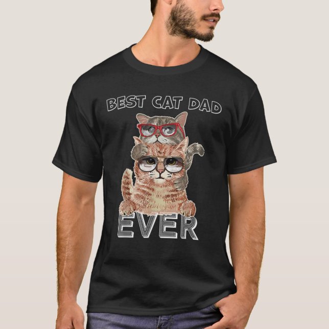 Best Cat Dad Ever Sunglasses Daddy Son Daughter Fa T-Shirt (Front)