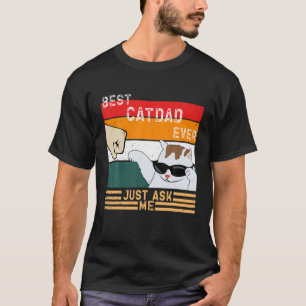 Best Cat Dad Mom Ever Just Ask Daddy Mommy Kitten T-Shirt